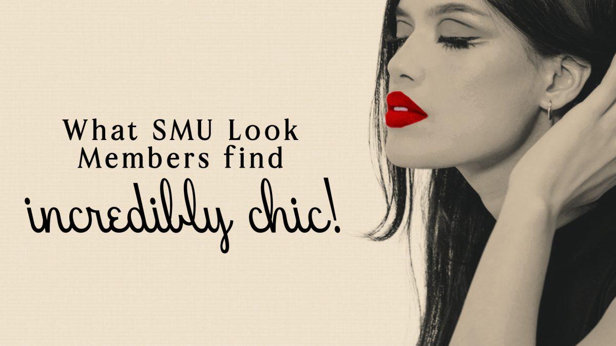 What SMU Look Members Find Incredibly Chic