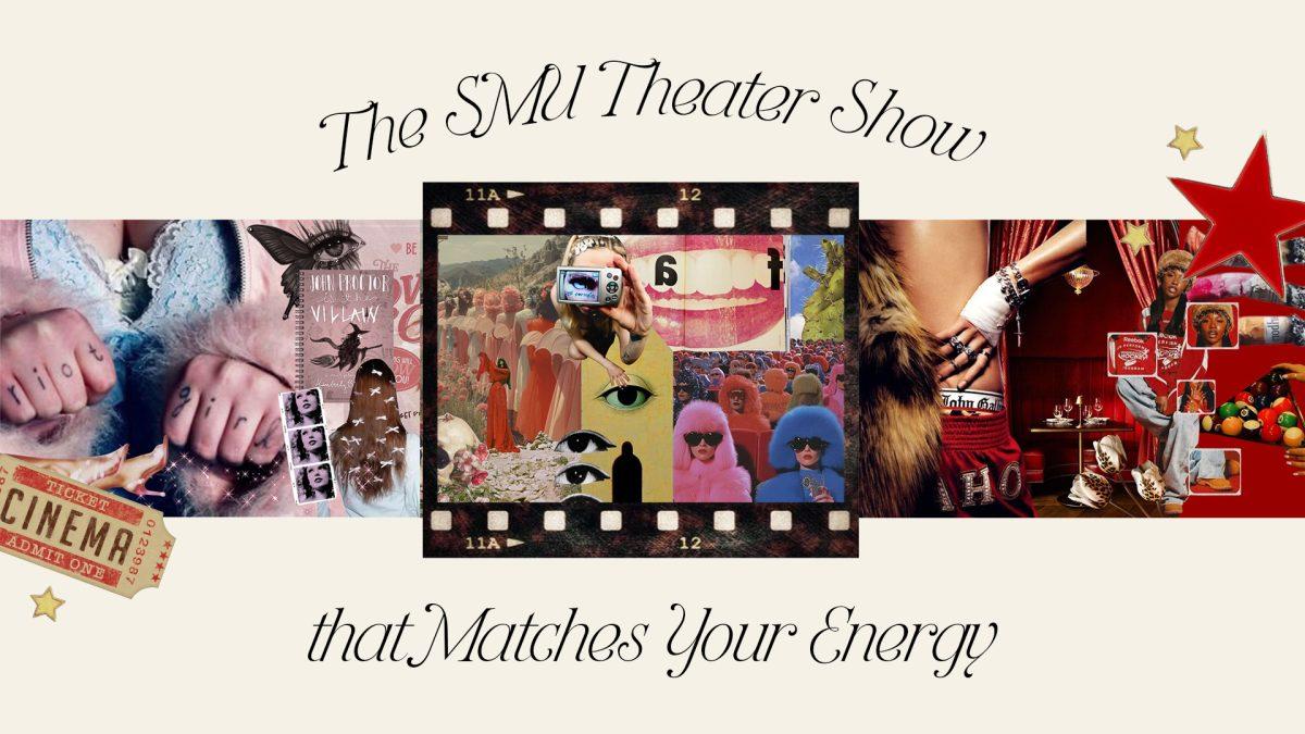 The SMU Theater Show That Matches Your Energy