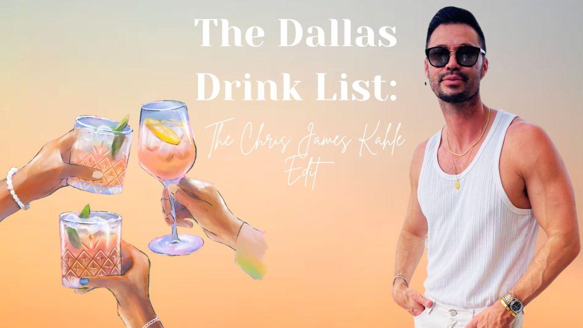 The Dallas Drink List: Chris James Kahle’s Summer Edit